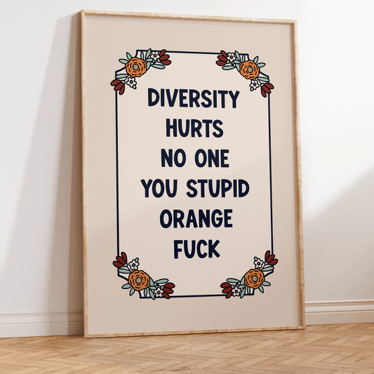 Diversity Hurts No One You Stupid Orange Fuck Unframed Art Print - Starry Skies Austin