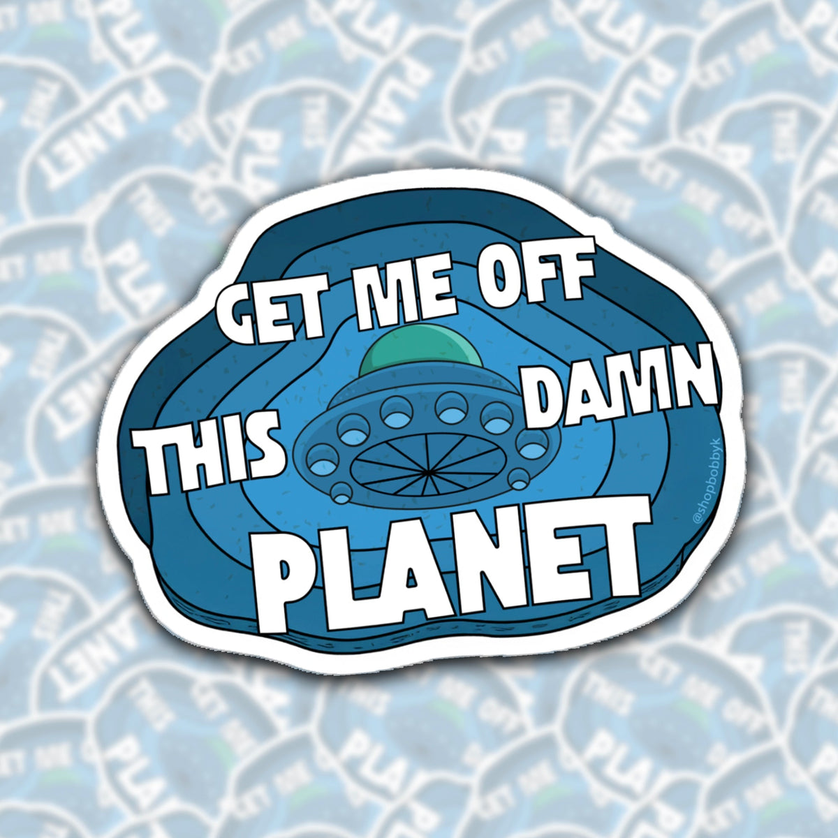 Get My Off This Damn Planet Sticker - Starry Skies Austin