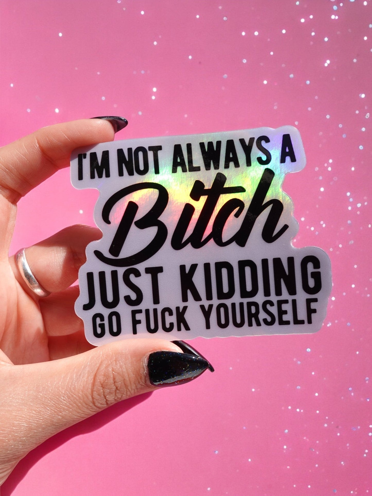 I'm Not Always A Bitch Just Kidding Sticker - Starry Skies Austin