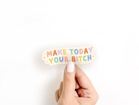 Make Today Your Bitch Sticker - Starry Skies Austin