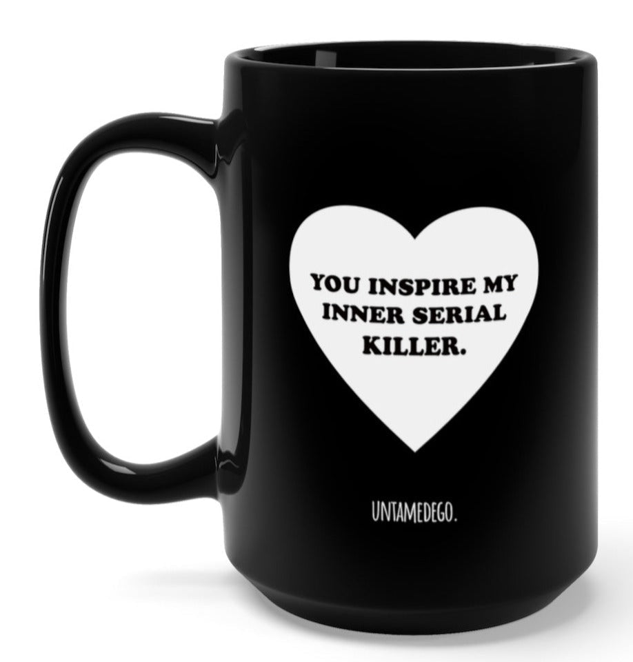 You Inspire My Inner Serial Killer 15oz Mug - Starry Skies Austin