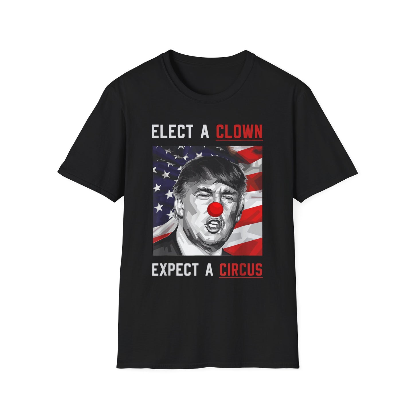 Trump Elect a Clown, Expect a Circus Softstyle Tee - Starry Skies Austin