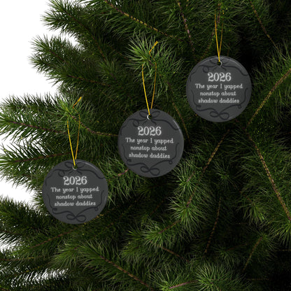 2026 'The Year I Yapped Nonstop About Shadow Daddies' Ceramic Ornament - Starry Skies Austin