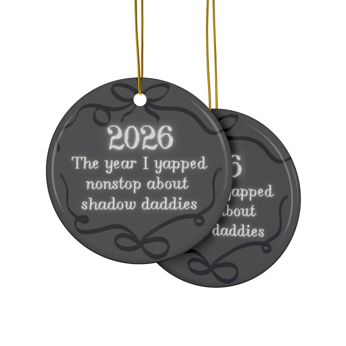 2026 'The Year I Yapped Nonstop About Shadow Daddies' Ceramic Ornament - Starry Skies Austin