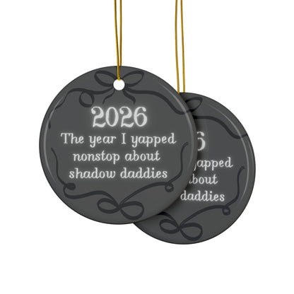 2026 'The Year I Yapped Nonstop About Shadow Daddies' Ceramic Ornament - Starry Skies Austin