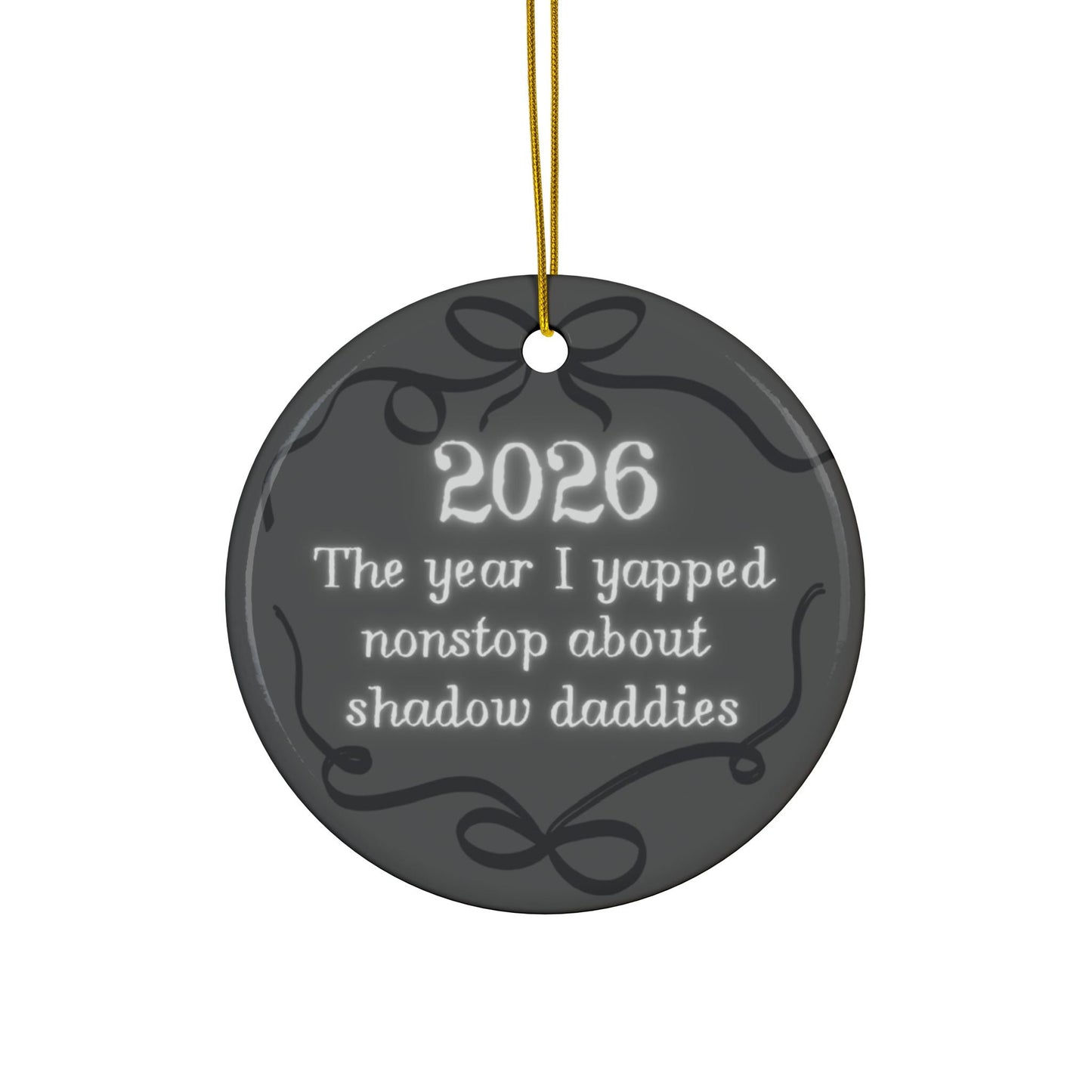 2026 'The Year I Yapped Nonstop About Shadow Daddies' Ceramic Ornament - Starry Skies Austin