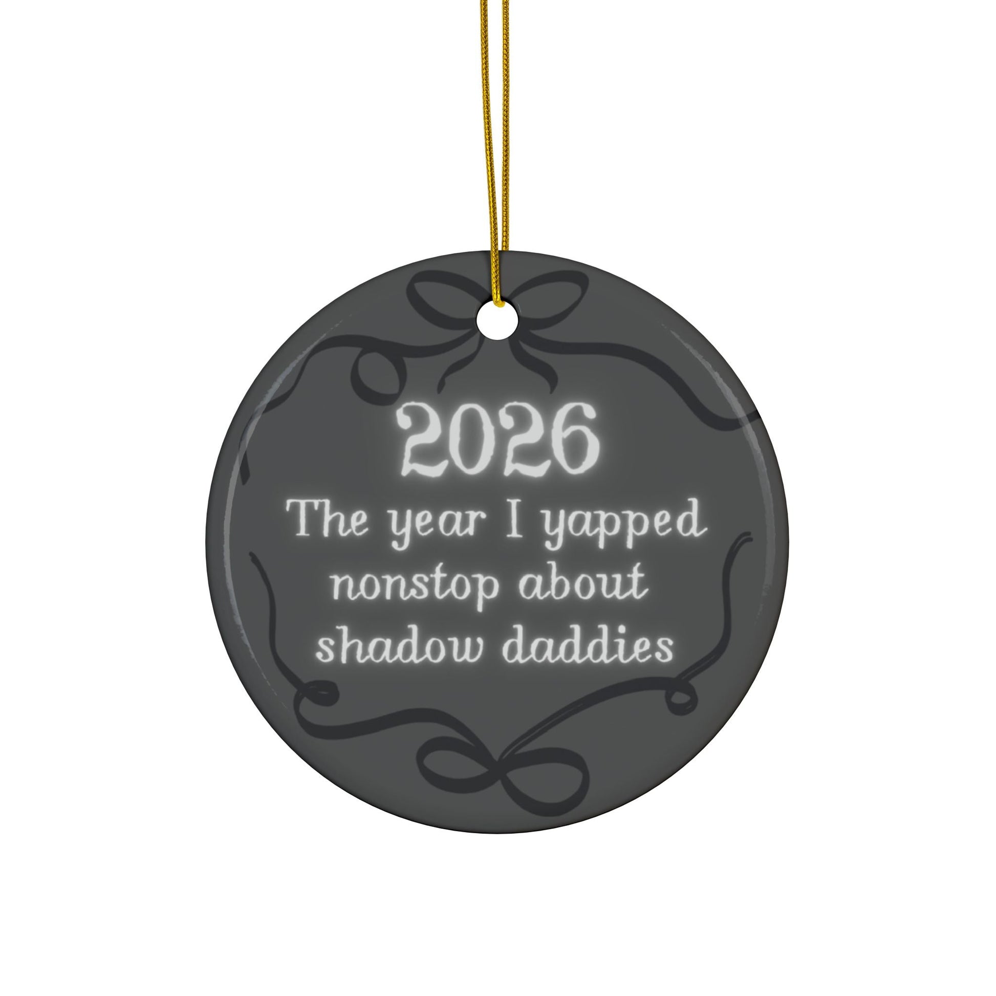 2026 'The Year I Yapped Nonstop About Shadow Daddies' Ceramic Ornament - Starry Skies Austin