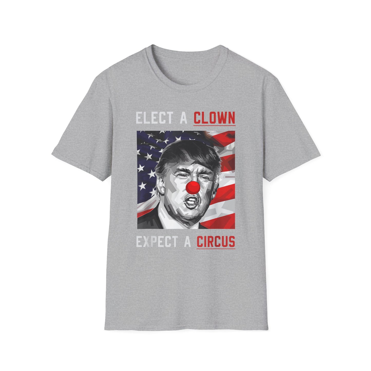 Trump Elect a Clown, Expect a Circus Softstyle Tee - Starry Skies Austin