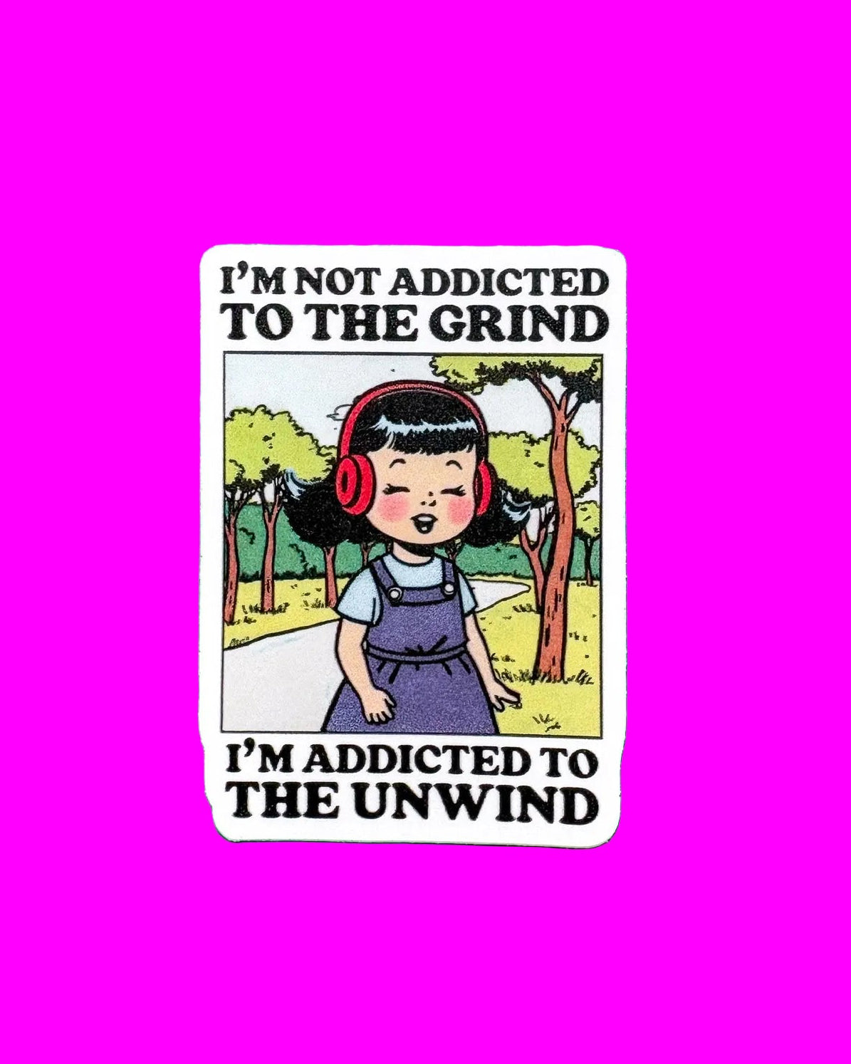 “I’m Not Addicted to the Grind…” Sticker