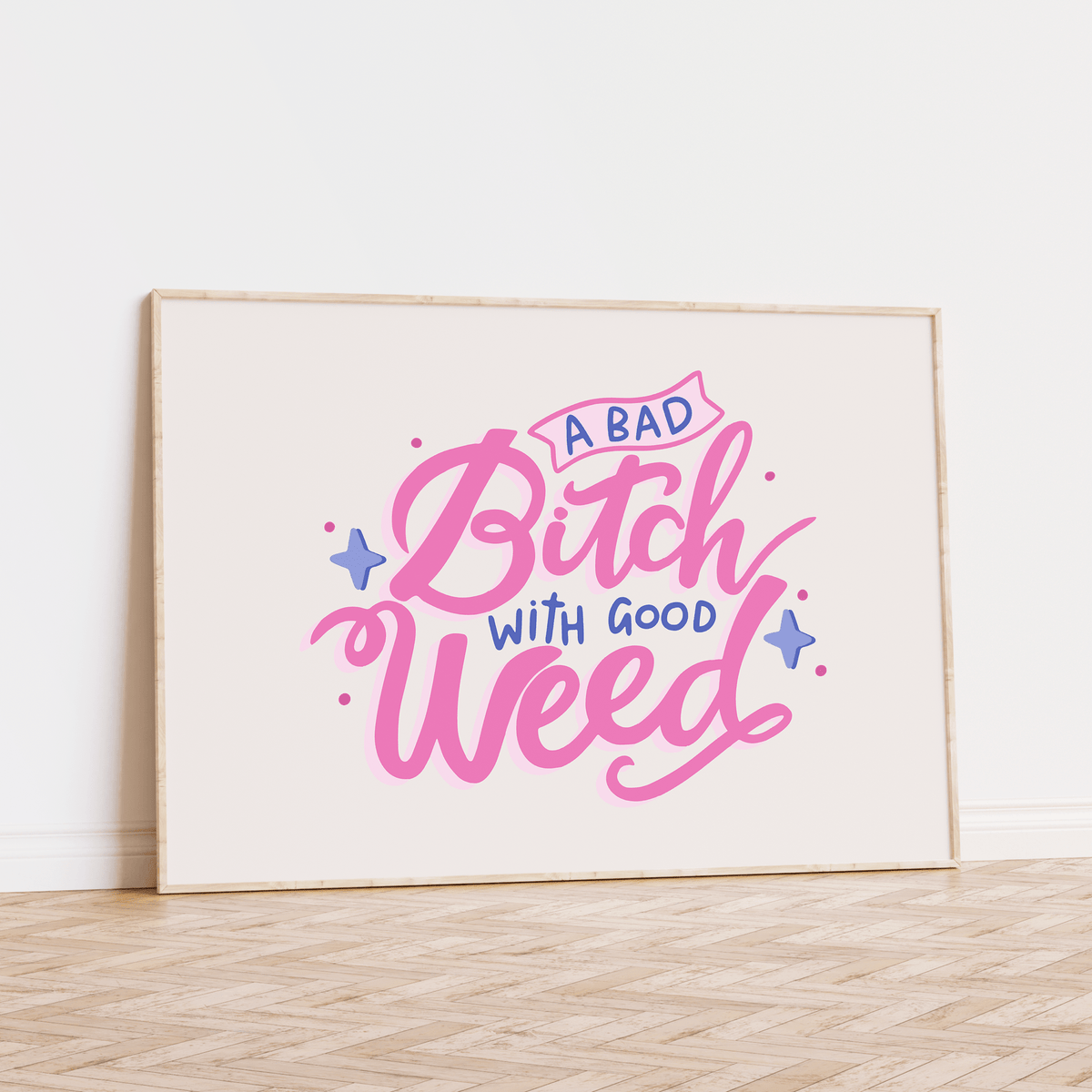 A Bad Bitch With Good Weed Unframed Art Print - Starry Skies Austin