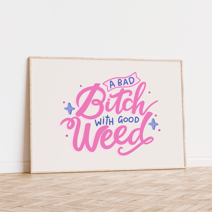 A Bad Bitch With Good Weed Unframed Art Print - Starry Skies Austin