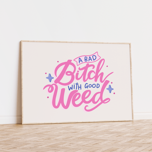 A Bad Bitch With Good Weed Unframed Art Print - Starry Skies Austin