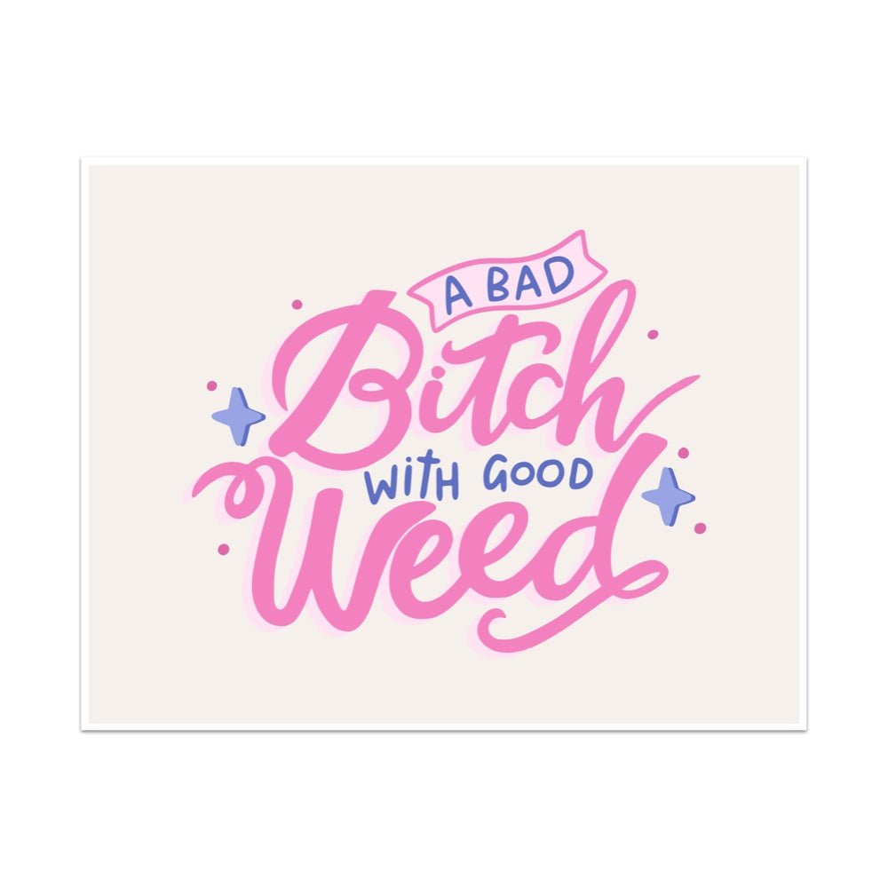 A Bad Bitch With Good Weed Unframed Art Print - Starry Skies Austin