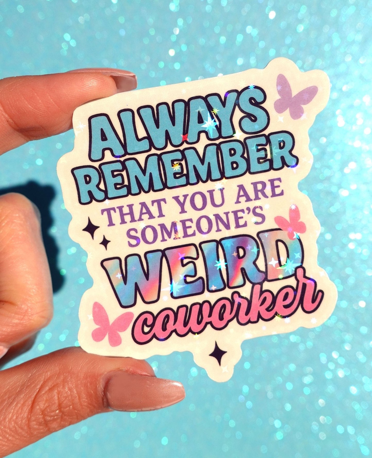 Always Remember That You Are Someone's Weird Coworker Sticker - Starry Skies Austin