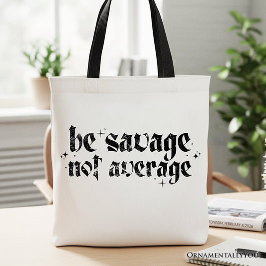 Be Savage Not Average Tote Bag, Grunge Snarky Self Love Gift Shopper - Starry Skies Austin