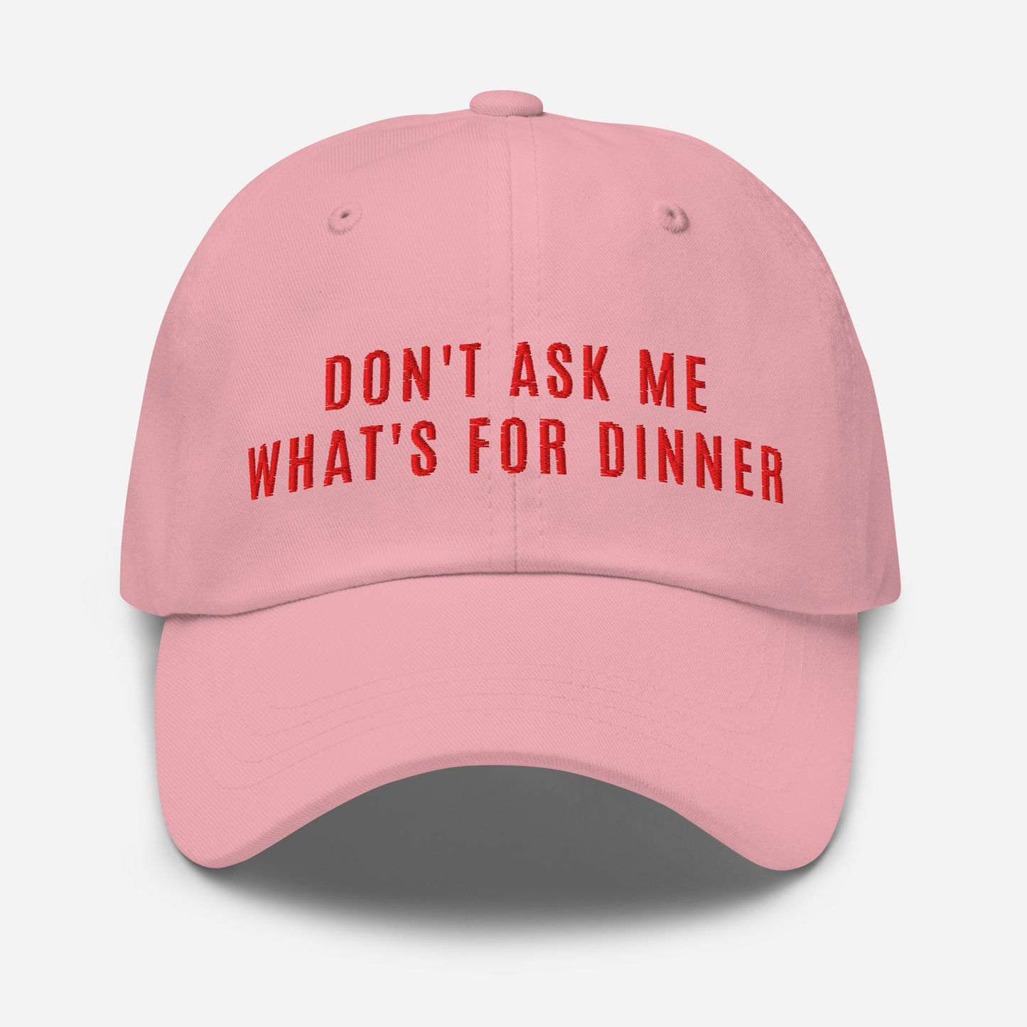Don't Ask Me What's For Dinner | Embroidered Dad Hat