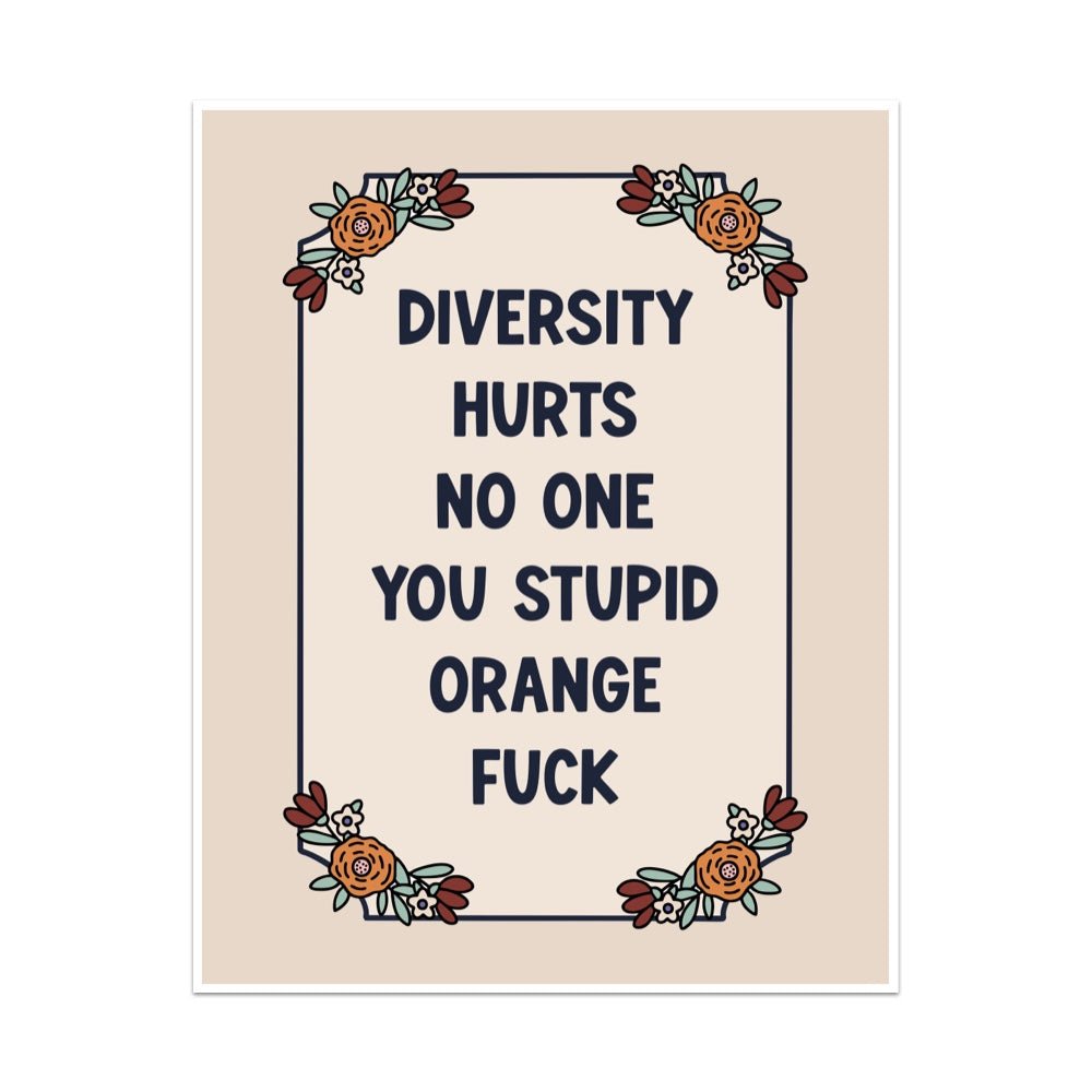 Diversity Hurts No One You Stupid Orange Fuck Unframed Art Print - Starry Skies Austin