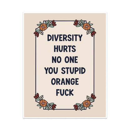 Diversity Hurts No One You Stupid Orange Fuck Unframed Art Print - Starry Skies Austin