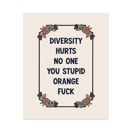 Diversity Hurts No One You Stupid Orange Fuck Unframed Art Print - Starry Skies Austin