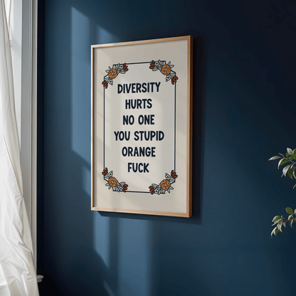 Diversity Hurts No One You Stupid Orange Fuck Unframed Art Print - Starry Skies Austin