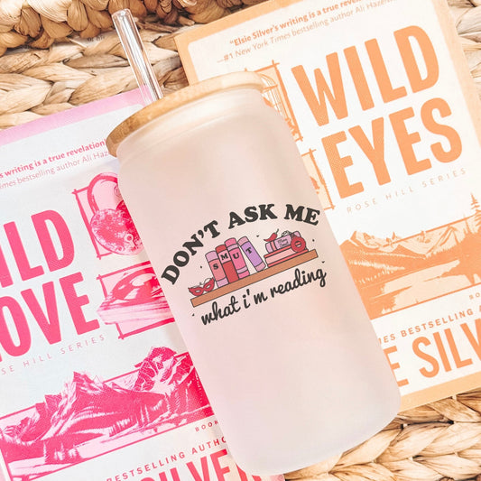 Don’t Ask Me What I’m Reading Frosted Glass Cup with Bamboo Lid & Straw - Starry Skies Austin