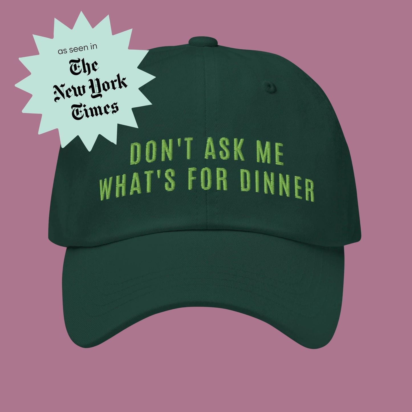 Don't Ask Me What's For Dinner | Embroidered Dad Hat
