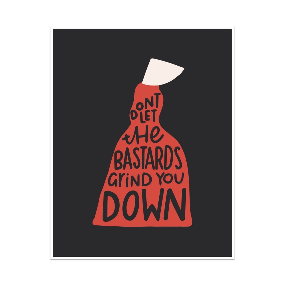 Don't Let The Bastards Grind You Down Unframed Art Print - Starry Skies Austin