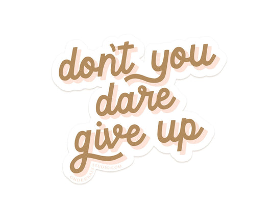 Don't You Dare Give Up Sticker - Starry Skies Austin