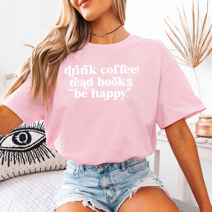 Drink Coffee Read Books Be Happy Heavyweight Comfort Colors Shirt - Starry Skies Austin