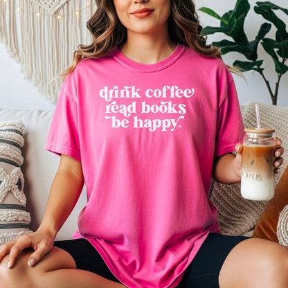 Drink Coffee Read Books Be Happy Heavyweight Comfort Colors Shirt - Starry Skies Austin