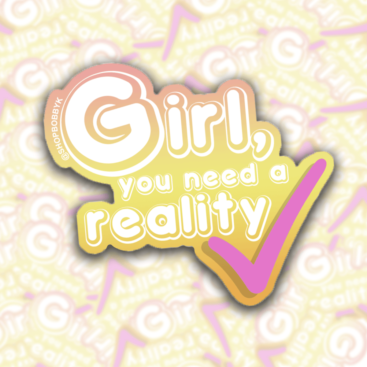 Girl, You Need A Reality Check Sticker - Starry Skies Austin