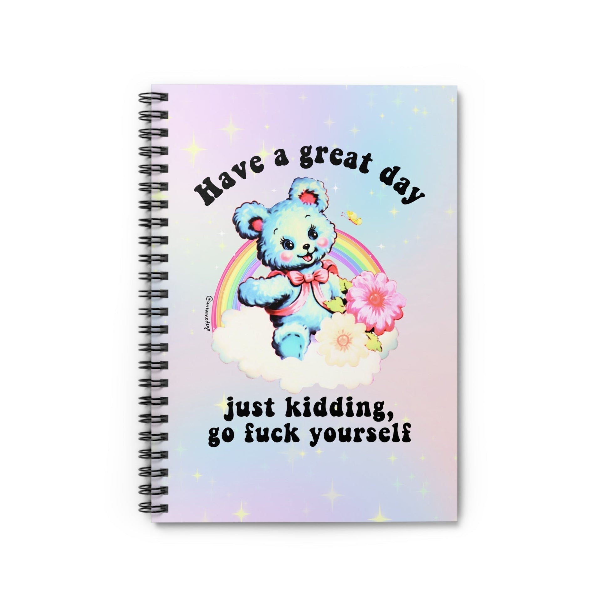 Have A Great Day Just Kidding Go Fuck Yourself Spiral Notebook - Ruled Line - Starry Skies Austin