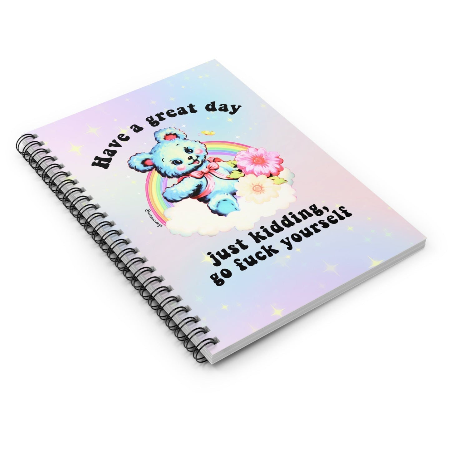Have A Great Day Just Kidding Go Fuck Yourself Spiral Notebook - Ruled Line - Starry Skies Austin