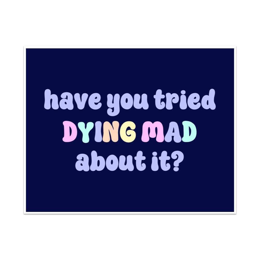 Have You Tried Dying Mad About It Unframed Art Print - Starry Skies Austin