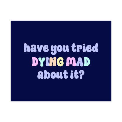 Have You Tried Dying Mad About It Unframed Art Print - Starry Skies Austin