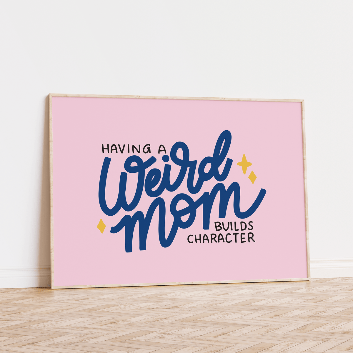 Having A Weird Mom Builds Character Unframed Art Print - Starry Skies Austin