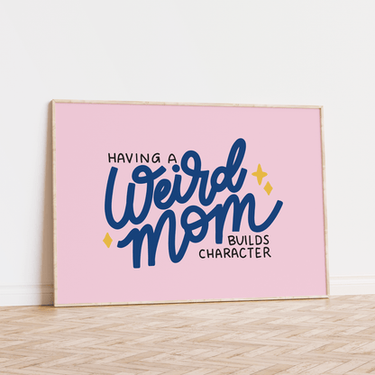 Having A Weird Mom Builds Character Unframed Art Print - Starry Skies Austin