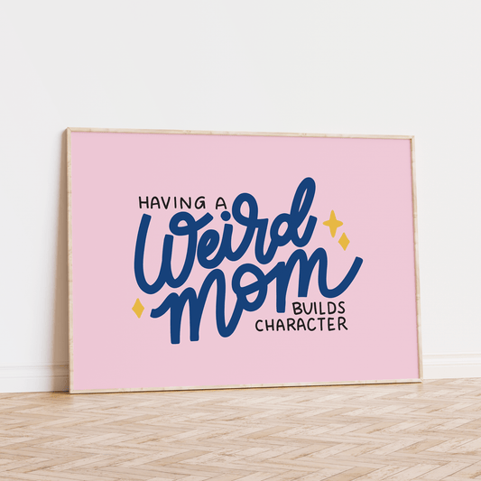 Having A Weird Mom Builds Character Unframed Art Print - Starry Skies Austin