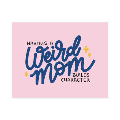 Having A Weird Mom Builds Character Unframed Art Print - Starry Skies Austin