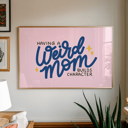 Having A Weird Mom Builds Character Unframed Art Print - Starry Skies Austin