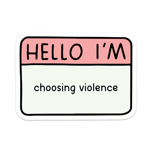 Hello I'm Choosing Violence Vinyl Sticker - Starry Skies Austin