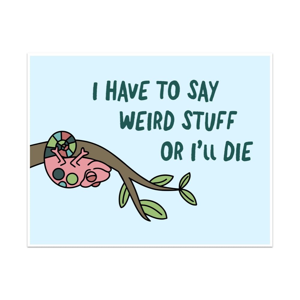 I Have To Say Weird Stuff Or I'll Die Unframed Art Print - Starry Skies Austin
