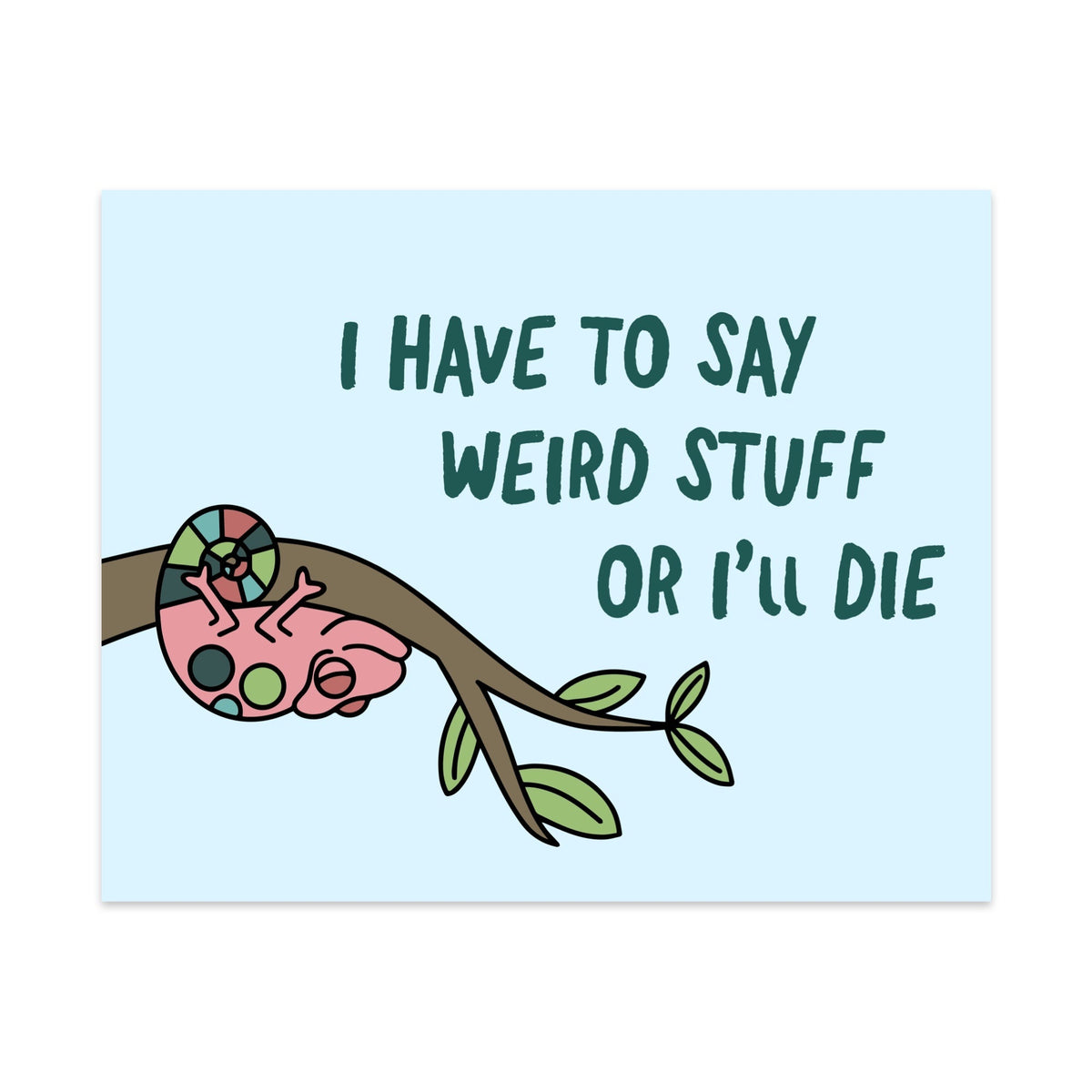 I Have To Say Weird Stuff Or I'll Die Unframed Art Print - Starry Skies Austin