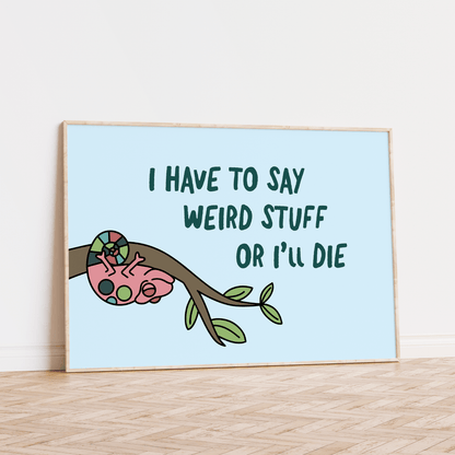 I Have To Say Weird Stuff Or I'll Die Unframed Art Print - Starry Skies Austin