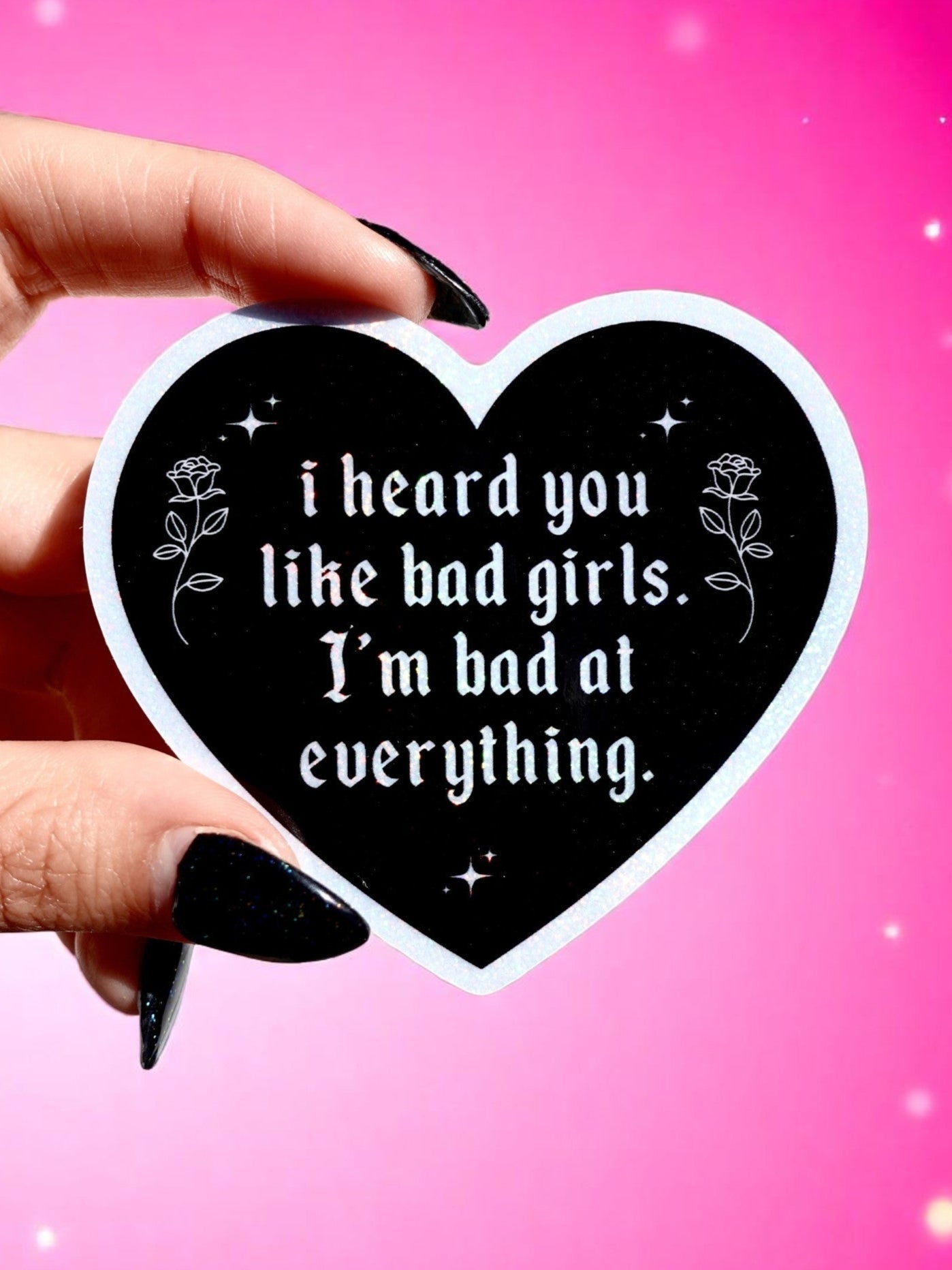 I Heard You Like Bad Girls I'm Bad at Everything - Heart Shaped Waterproof Sad Girl Decal - Starry Skies Austin
