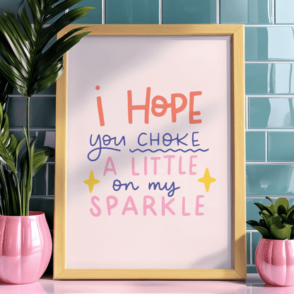 I Hope You Choke A Little On My Sparkle Unframed Art Print - Starry Skies Austin