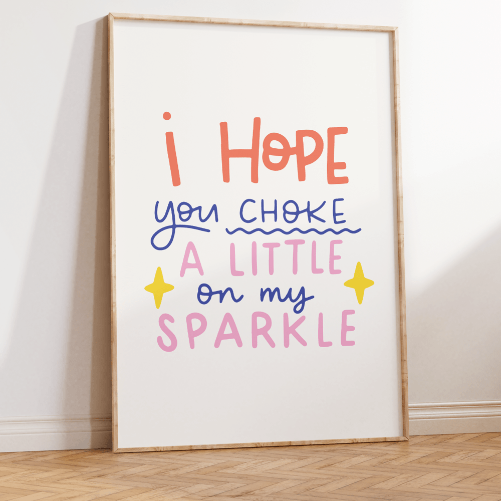 I Hope You Choke A Little On My Sparkle Unframed Art Print - Starry Skies Austin