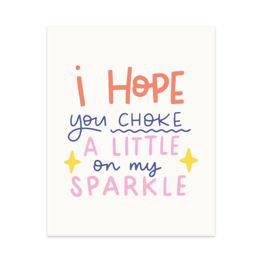 I Hope You Choke A Little On My Sparkle Unframed Art Print - Starry Skies Austin