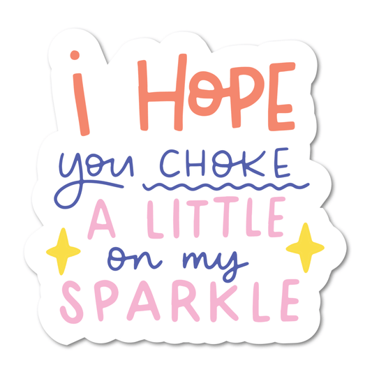 I Hope You Choke A Little On My Sparkle Vinyl Sticker - Starry Skies Austin