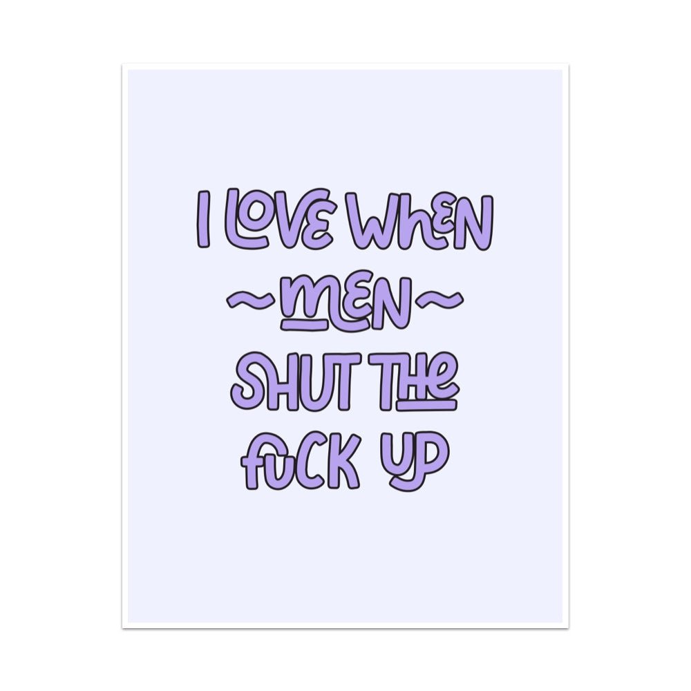 I Love When Men Shut the Fuck Up Unframed Art Print - Starry Skies Austin